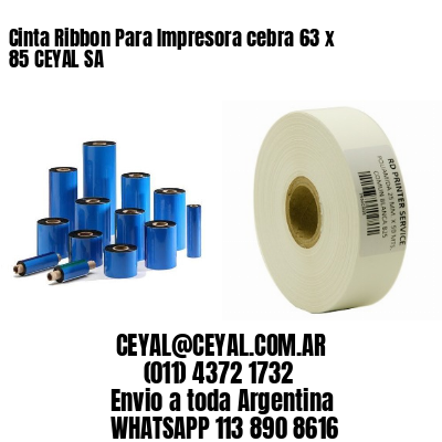 Cinta Ribbon Para Impresora cebra 63 x 85 CEYAL SA