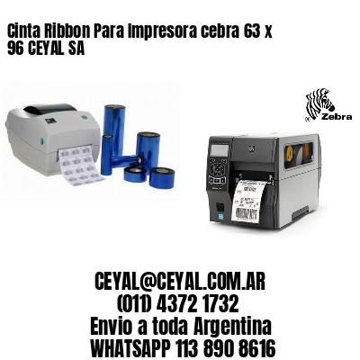 Cinta Ribbon Para Impresora cebra 63 x 96 CEYAL SA