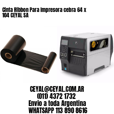Cinta Ribbon Para Impresora cebra 64 x 104 CEYAL SA