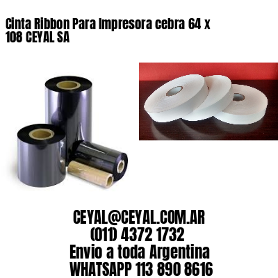 Cinta Ribbon Para Impresora cebra 64 x 108 CEYAL SA
