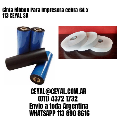 Cinta Ribbon Para Impresora cebra 64 x 113 CEYAL SA