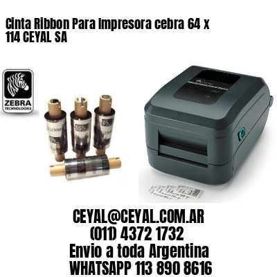 Cinta Ribbon Para Impresora cebra 64 x 114 CEYAL SA