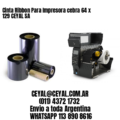 Cinta Ribbon Para Impresora cebra 64 x 129 CEYAL SA