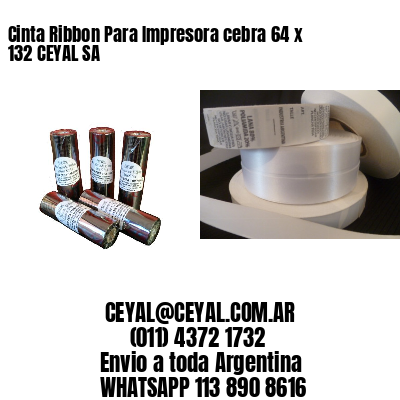 Cinta Ribbon Para Impresora cebra 64 x 132 CEYAL SA
