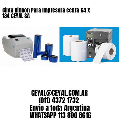 Cinta Ribbon Para Impresora cebra 64 x 134 CEYAL SA