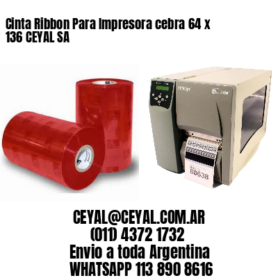 Cinta Ribbon Para Impresora cebra 64 x 136 CEYAL SA