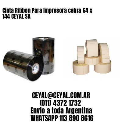 Cinta Ribbon Para Impresora cebra 64 x 144 CEYAL SA