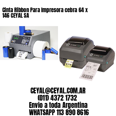 Cinta Ribbon Para Impresora cebra 64 x 146 CEYAL SA