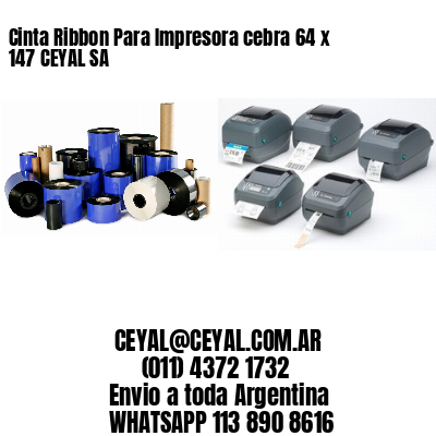 Cinta Ribbon Para Impresora cebra 64 x 147 CEYAL SA
