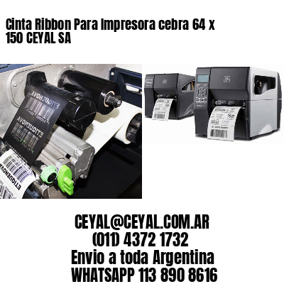 Cinta Ribbon Para Impresora cebra 64 x 150 CEYAL SA