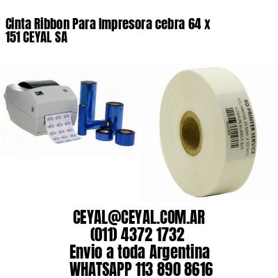 Cinta Ribbon Para Impresora cebra 64 x 151 CEYAL SA