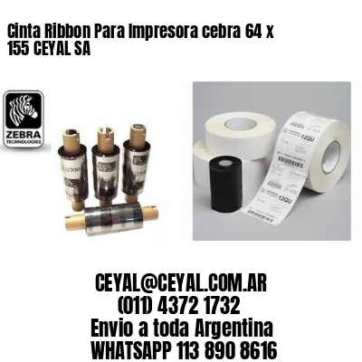 Cinta Ribbon Para Impresora cebra 64 x 155 CEYAL SA