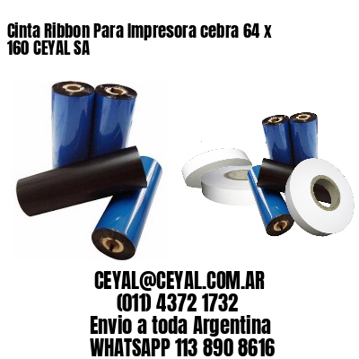 Cinta Ribbon Para Impresora cebra 64 x 160 CEYAL SA