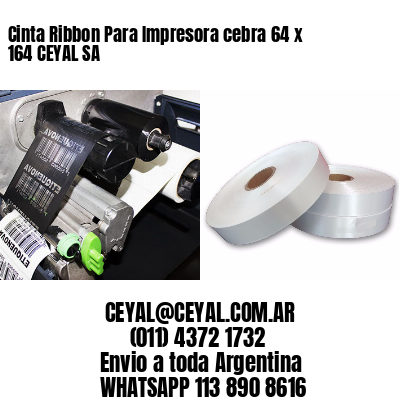 Cinta Ribbon Para Impresora cebra 64 x 164 CEYAL SA