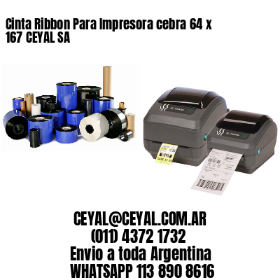 Cinta Ribbon Para Impresora cebra 64 x 167 CEYAL SA