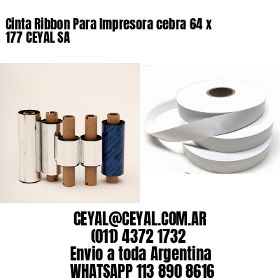 Cinta Ribbon Para Impresora cebra 64 x 177 CEYAL SA