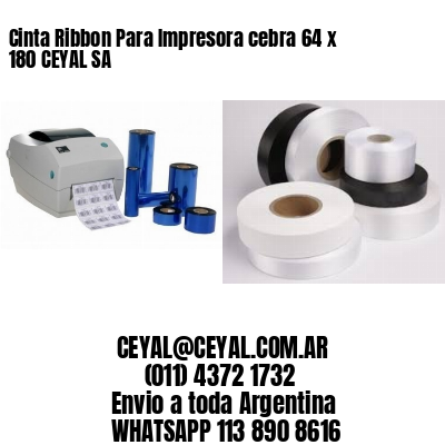 Cinta Ribbon Para Impresora cebra 64 x 180 CEYAL SA