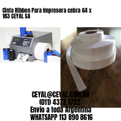 Cinta Ribbon Para Impresora cebra 64 x 183 CEYAL SA