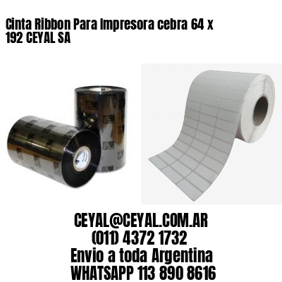 Cinta Ribbon Para Impresora cebra 64 x 192 CEYAL SA