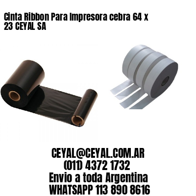 Cinta Ribbon Para Impresora cebra 64 x 23 CEYAL SA