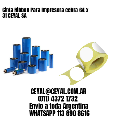 Cinta Ribbon Para Impresora cebra 64 x 31 CEYAL SA