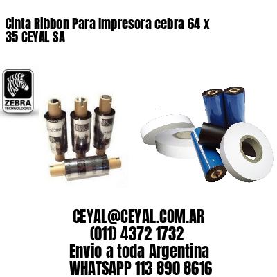 Cinta Ribbon Para Impresora cebra 64 x 35 CEYAL SA