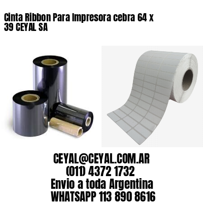 Cinta Ribbon Para Impresora cebra 64 x 39 CEYAL SA
