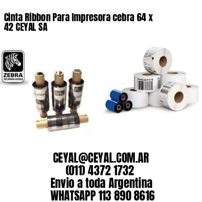 Cinta Ribbon Para Impresora cebra 64 x 42 CEYAL SA