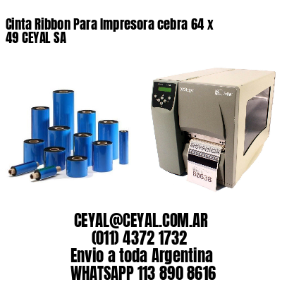 Cinta Ribbon Para Impresora cebra 64 x 49 CEYAL SA