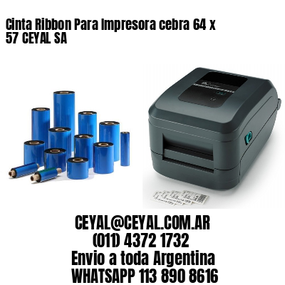 Cinta Ribbon Para Impresora cebra 64 x 57 CEYAL SA