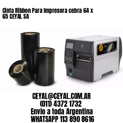 Cinta Ribbon Para Impresora cebra 64 x 65 CEYAL SA