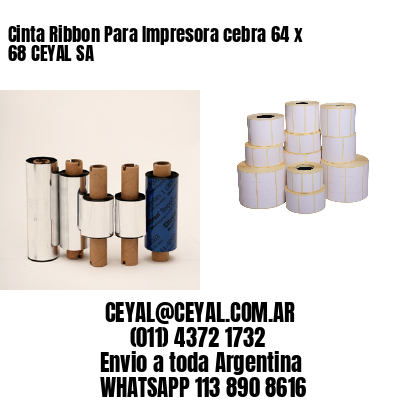 Cinta Ribbon Para Impresora cebra 64 x 68 CEYAL SA