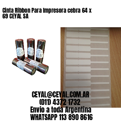 Cinta Ribbon Para Impresora cebra 64 x 69 CEYAL SA