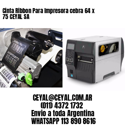 Cinta Ribbon Para Impresora cebra 64 x 75 CEYAL SA