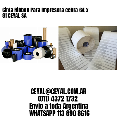 Cinta Ribbon Para Impresora cebra 64 x 81 CEYAL SA