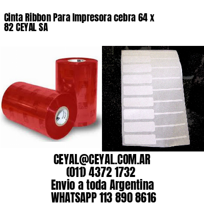 Cinta Ribbon Para Impresora cebra 64 x 82 CEYAL SA