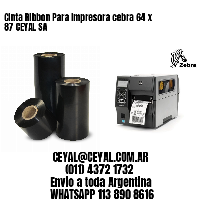 Cinta Ribbon Para Impresora cebra 64 x 87 CEYAL SA