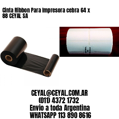 Cinta Ribbon Para Impresora cebra 64 x 88 CEYAL SA