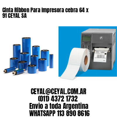 Cinta Ribbon Para Impresora cebra 64 x 91 CEYAL SA