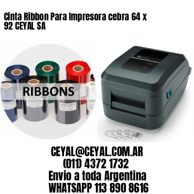 Cinta Ribbon Para Impresora cebra 64 x 92 CEYAL SA