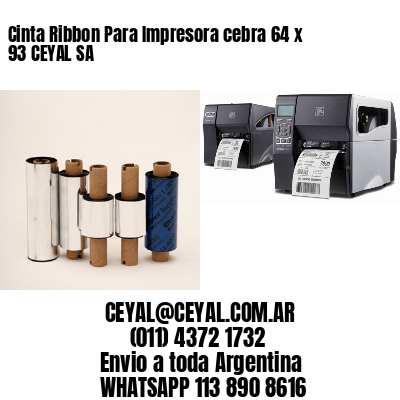 Cinta Ribbon Para Impresora cebra 64 x 93 CEYAL SA