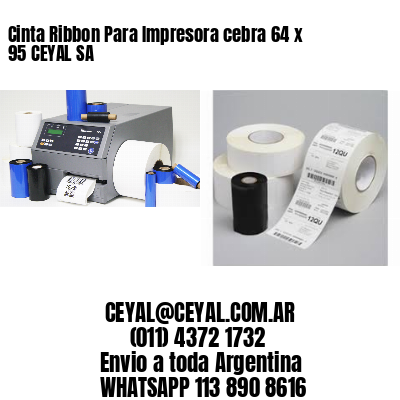 Cinta Ribbon Para Impresora cebra 64 x 95 CEYAL SA