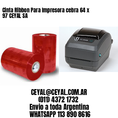 Cinta Ribbon Para Impresora cebra 64 x 97 CEYAL SA