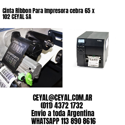 Cinta Ribbon Para Impresora cebra 65 x 102 CEYAL SA