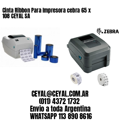 Cinta Ribbon Para Impresora cebra 65 x 108 CEYAL SA