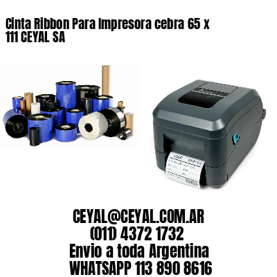 Cinta Ribbon Para Impresora cebra 65 x 111 CEYAL SA