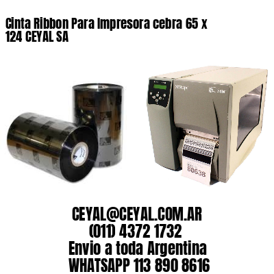 Cinta Ribbon Para Impresora cebra 65 x 124 CEYAL SA