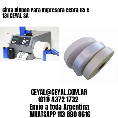 Cinta Ribbon Para Impresora cebra 65 x 131 CEYAL SA