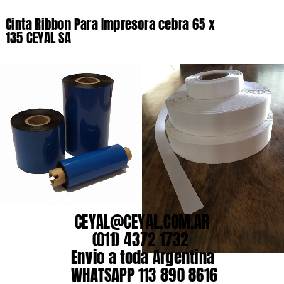Cinta Ribbon Para Impresora cebra 65 x 135 CEYAL SA