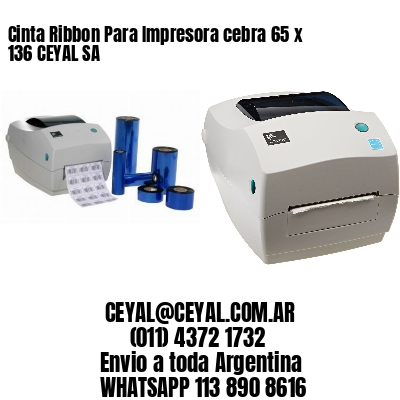 Cinta Ribbon Para Impresora cebra 65 x 136 CEYAL SA